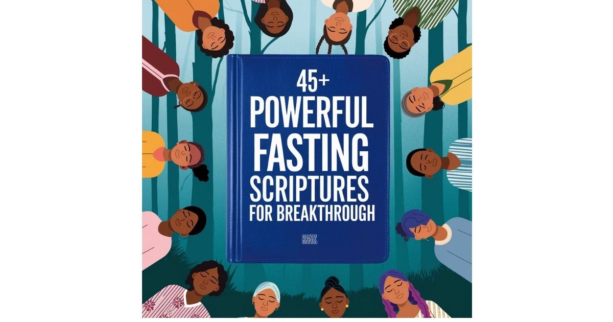 45+ Powerful Fasting Scriptures for Breakthrough