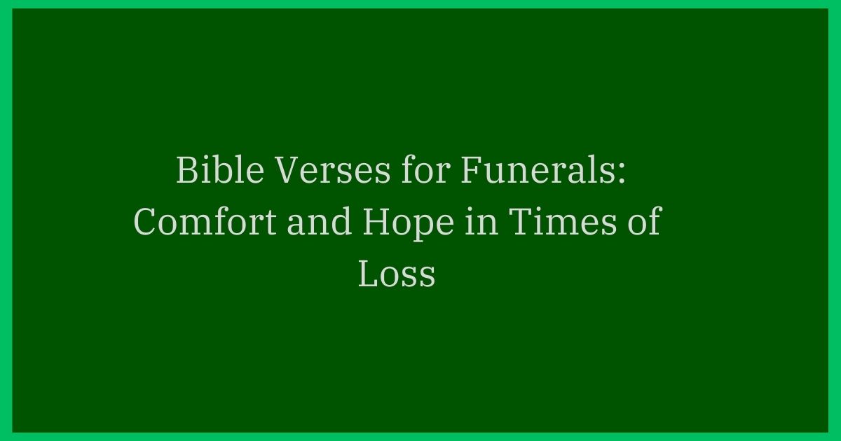 Bible Verses for Funerals Comfort and Hope in Times of Loss