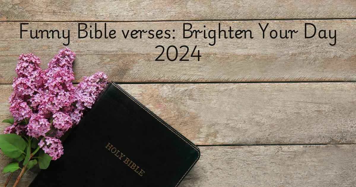 Funny Bible verses Brighten Your Day 2024