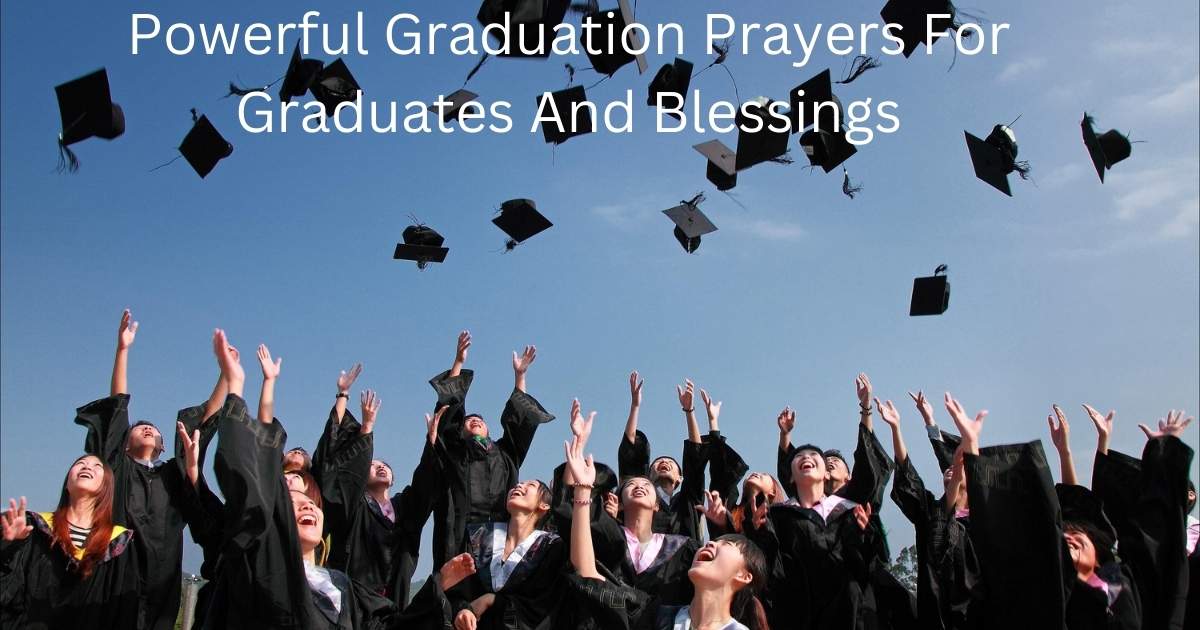 Powerful Graduation Prayers For Graduates And Blessings