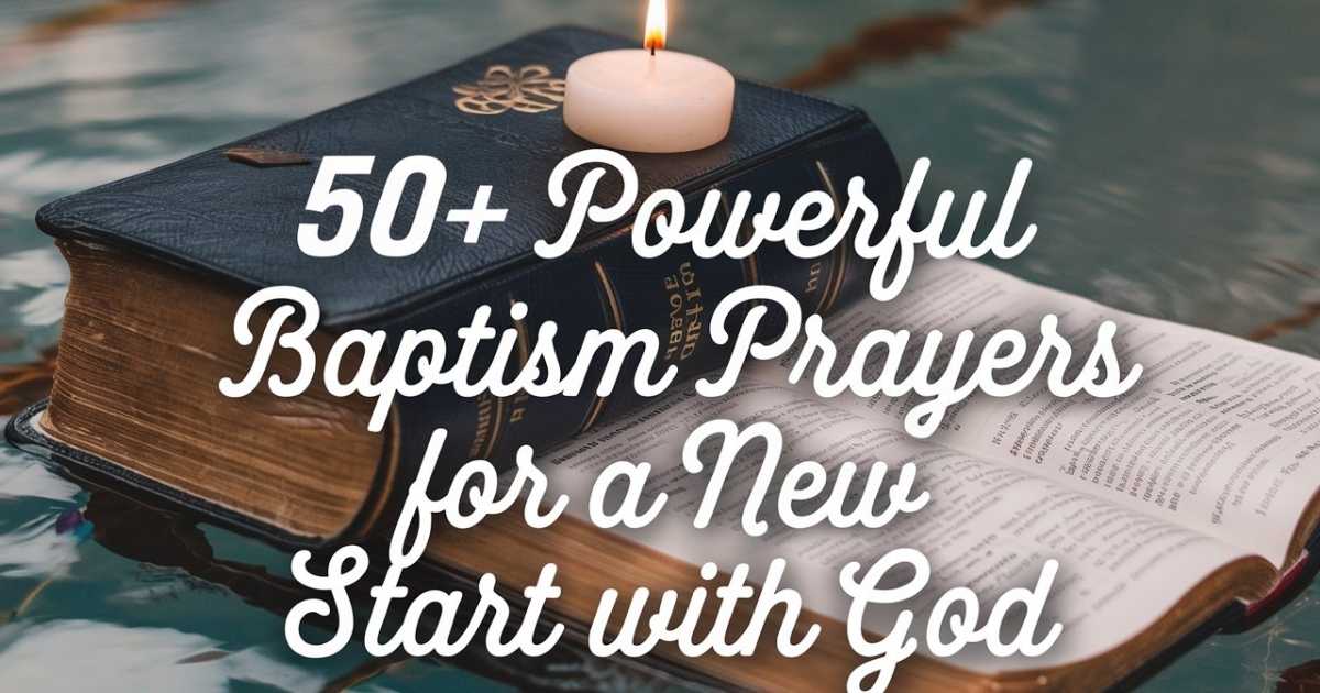 50+ Powerful Baptism Prayers For A New Start With God