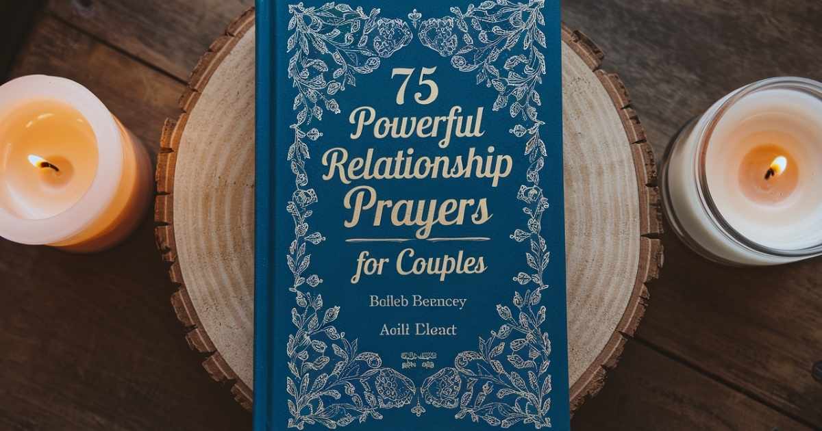 75 Powerful Relationship Prayers for Couples